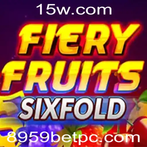 FieryFruitsSixFold: Descubra o Jogo que Está Dominando 8959bet